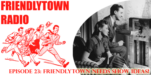 FriendlytownRadio023