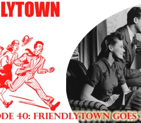 040: Friendlytown Goes to&nbsp;Court!