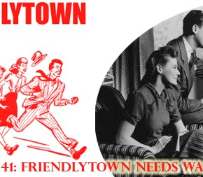 041: Friendlytown Needs War&nbsp;Stories!